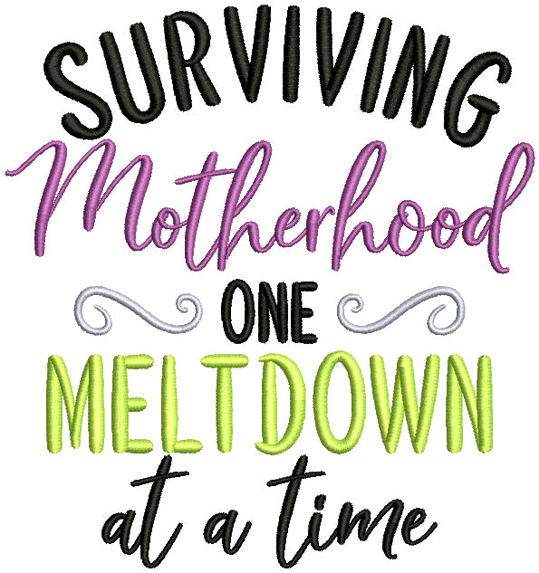 Surviving Motherhood One Meltdown At a Time Filled Machine Embroidery Design Digitized Pattern