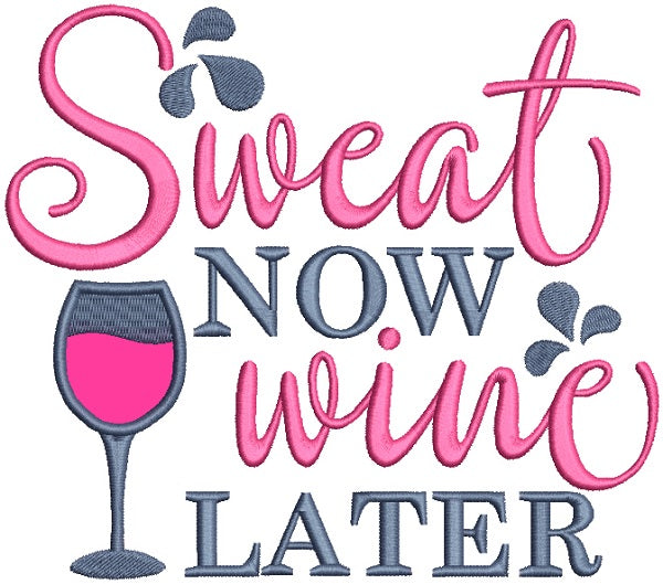 Sweat Now Wine Later Applique Machine Embroidery Design Digitized Pattern