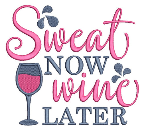 Sweat Now Wine Later Filled Machine Embroidery Design Digitized Pattern