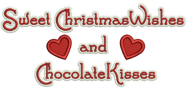 Sweet Christmas Wishes And Chocolate Kisses Christmas Applique Machine Embroidery Design Digitized Pattern
