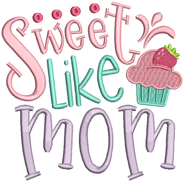 Sweet Like Mom Filled Machine Embroidery Design Digitized Pattern