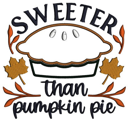 Sweeter Than Pumpkin Pie Thanksgiving Applique Machine Embroidery Design Digitized Pattern