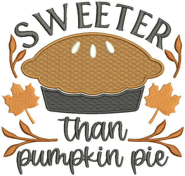 Sweeter Than Pumpkin Pie Thanksgiving Filled Machine Embroidery Design Digitized Pattern