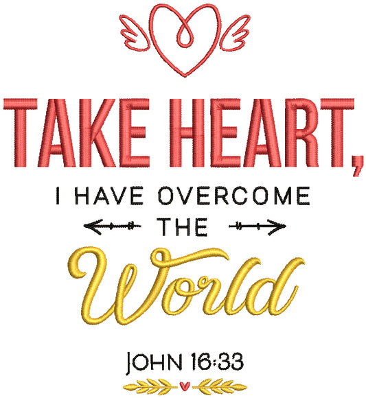 Take Heart I Have Overcome The World John 16-33 Bible Verse Religious Filled Machine Embroidery Design Digitized Pattern