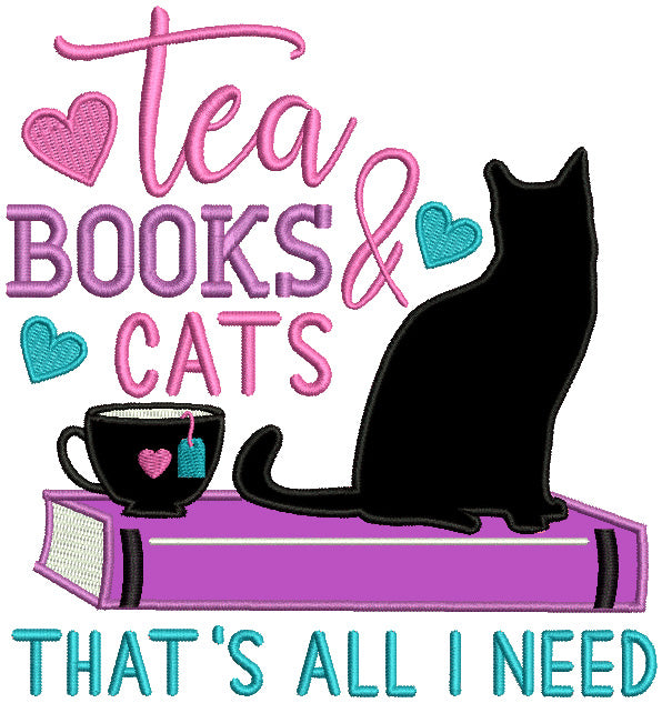 Tea Books Cats That's All I Need Applique Machine Embroidery Design Digitized Pattern