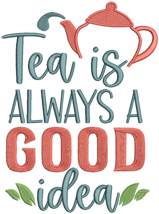 Tea Is Always A Good Idea Filled Machine Embroidery Design Digitized Pattern