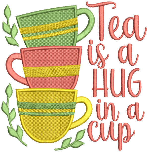 Tea Is a Hug In a Cup Filled Machine Embroidery Design Digitized Pattern