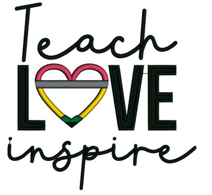 Teach Love Inspire Applique Machine Embroidery Design Digitized Pattern