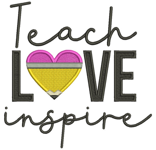 Teach Love Inspire Filled Machine Embroidery Design Digitized Pattern