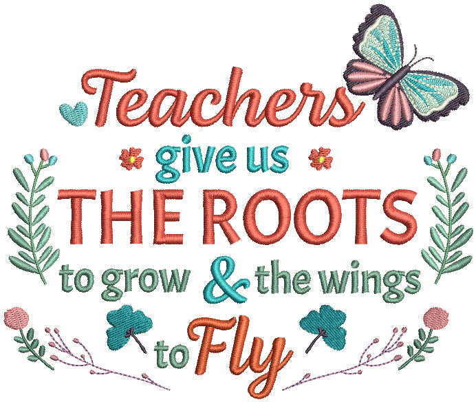 Teachers Give Us The Roots To Grow And The Wings To Fly Filled Butterfly Machine Embroidery Design Digitized Pattern