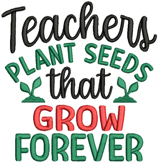 Teachers Plant Seeds That Grow Forever School Filled Machine Embroidery Design Digitized Pattern