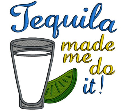 Tequila Made Me Do It Applique Machine Embroidery Design Digitized Pattern