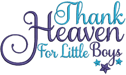 Thank Heaven For Little Boys Filled Machine Embroidery Design Digitized Pattern