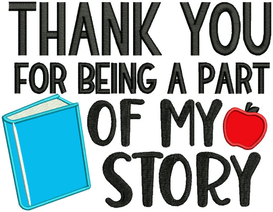 Thank You For Being a Part Of My Story Teacher Applique Machine Embroidery Design Digitized Pattern