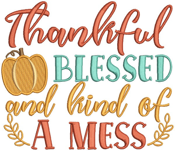 Thankful Blessed And Kind Of a Mess Filled Machine Embroidery Design Digitized Pattern