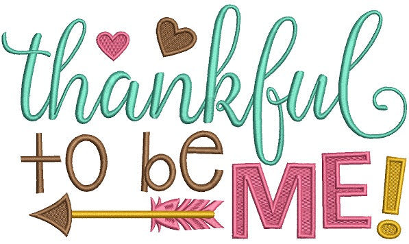 Thankful To Be Me Filled Machine Embroidery Digitized Design Pattern