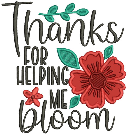 Thanks For Helping Me Bloom Flower Applique Machine Embroidery Design Digitized Pattern