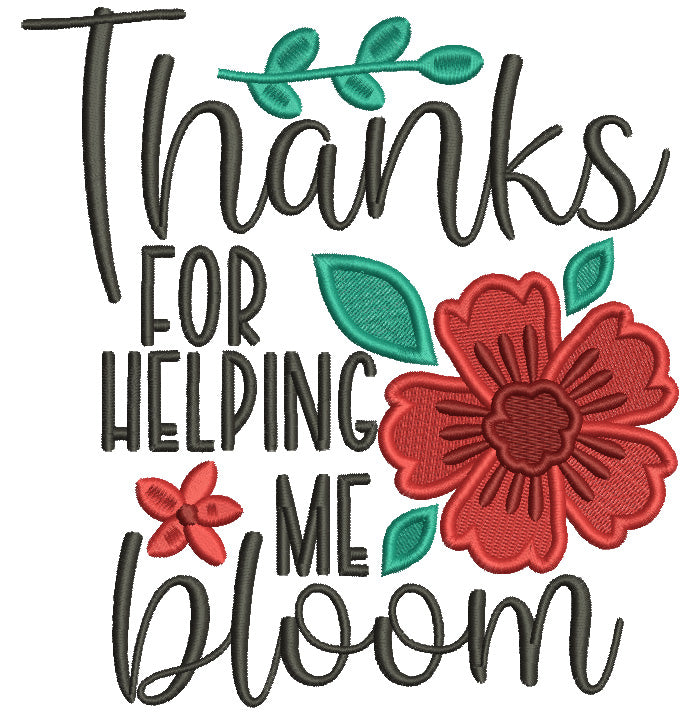 Thanks For Helping Me Bloom Flower Filled Machine Embroidery Design Digitized Pattern