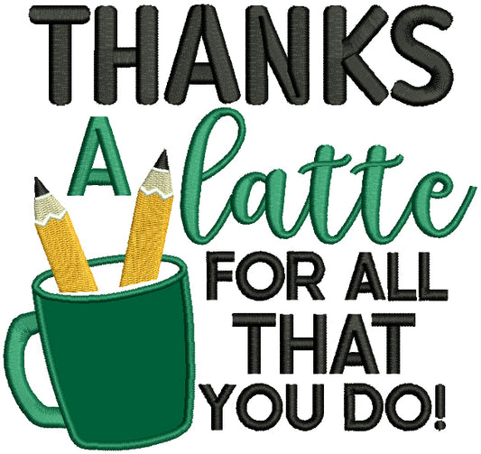 Thanks a Latte For All That You Do Cup And Pencils School Applique Machine Embroidery Design Digitized Pattern