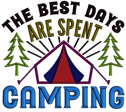 The Best Days Are Spent Camping Applique Machine Embroidery Design Digitized Pattern