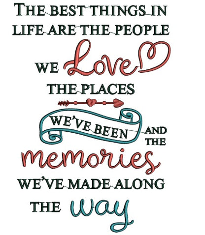The Best Things In Life Are The People We Love The Places We've Been And The Memories We've Made Along The Way Religious Applique Machine Embroidery Design Digitized Pattern