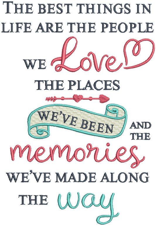 The Best Things In Life Are The People We Love The Places We've Been And The Memories We've Made Along The Way Religious Filled Machine Embroidery Design Digitized Pattern