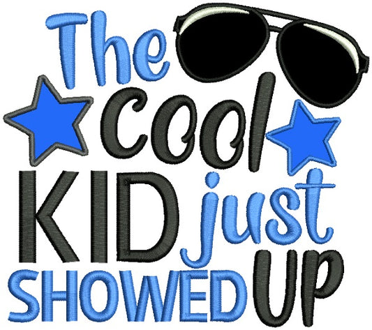 The Cool Kid Just Showed Up Applique Machine Embroidery Design Digitized Pattern