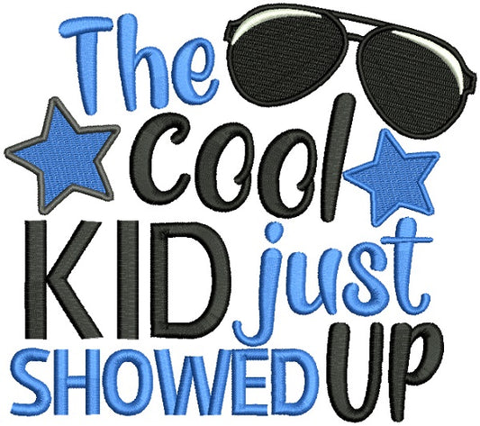 The Cool Kid Just Showed Up Filled Machine Embroidery Design Digitized Pattern