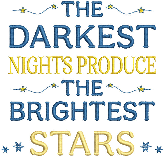 The Darkest Nights Produce The Brightest Stars Religious Filled Machine Embroidery Design Digitized Pattern