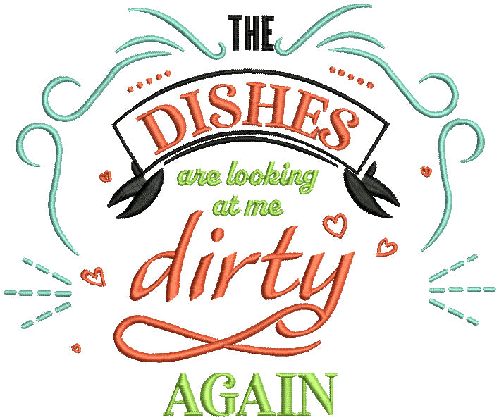 The Dishes Are Looking At Me Dirty Again Cooking Filled Machine Embroidery Design Digitized Pattern