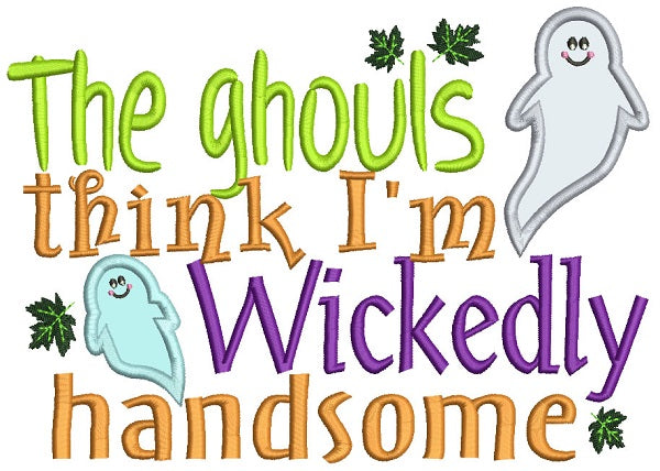 The Ghouls Think I'm Wickedly Handsome Applique Machine Embroidery Design Digitized Pattern