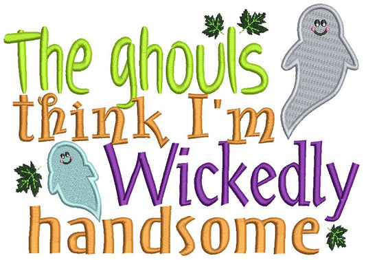 The Ghouls Think I'm Wickedly Handsome Filled Machine Embroidery Design Digitized Pattern