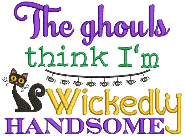 The Ghouls Think I'm Wickedly Handsome Halloween Filled Machine Embroidery Design Digitized Pattern