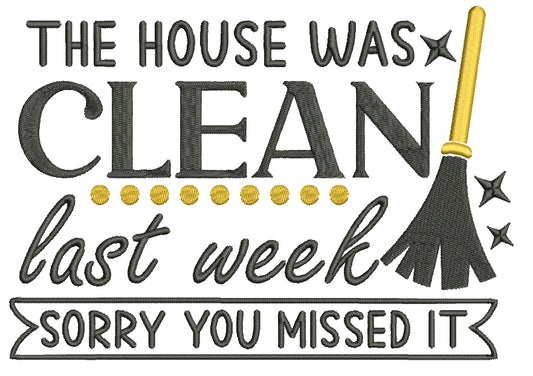 The House Was Clean Last Week Sorry You Missed It Filled Machine Embroidery Design Digitized Pattern