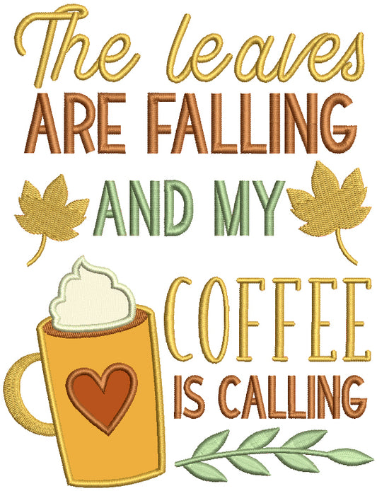 The Leaves Are Falling And My Coffee Is Calling Applique Filled Machine Embroidery Design Digitized Pattern