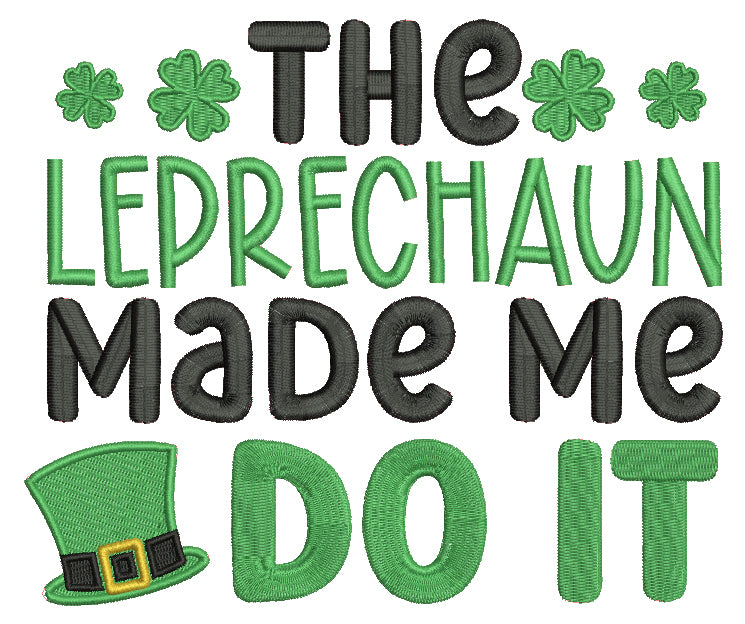 The Leprechaun Made Me Do It St.Patrick's Day Filled Machine Embroidery Design Digitized Pattern