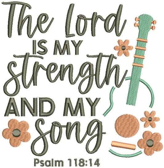 The Lord Is My Strength And My Song Psalm 118-14 Bible Verse Religious Filled Machine Embroidery Design Digitized Pattern