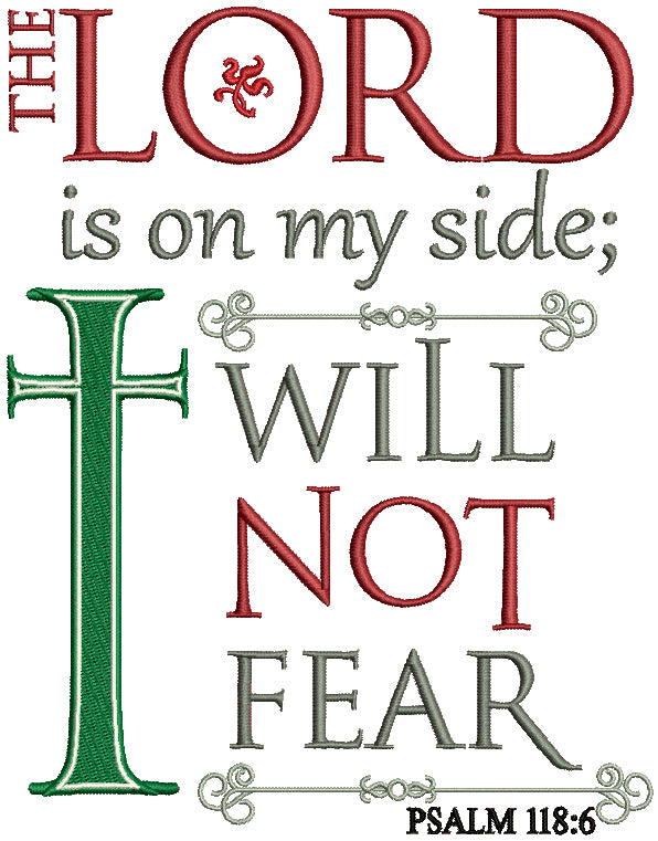 The Lord Is On My Side I Will Not Fear Religious Bible Verse Filled Machine Embroidery Design Digitized Pattern