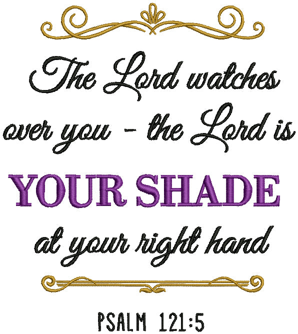 The Lord Watches Over You The Lord Is Your Shade At Your Right Hand Psalm 121-5 Bible Verse Religious Filled Machine Embroidery Design Digitized Pattern