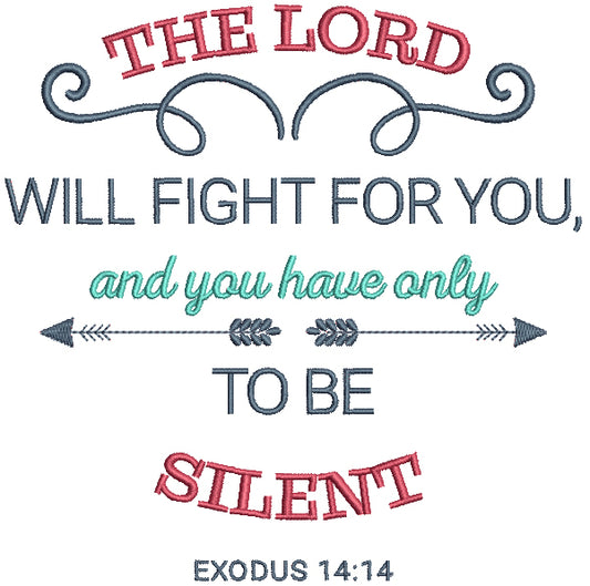 The Lord Will Fight For You And You Have Only To Be Silent Exodus 14-14 Bible Verse Religious Filled Machine Embroidery Design Digitized Patterny