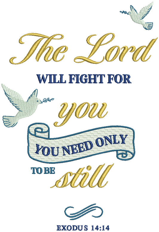 The Lord Will Fight For You You Need Only To Be Still Exodus 14-14 Bible Verse Religious Filled Machine Embroidery Design Digitized Pattern