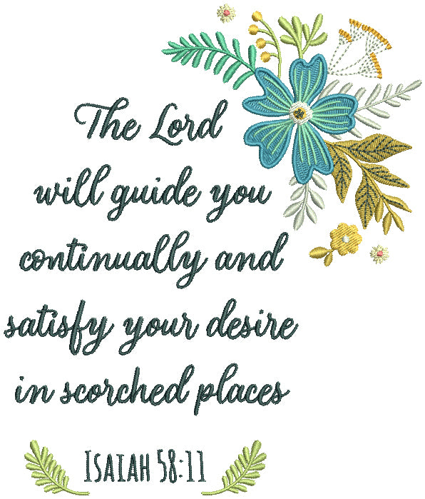The Lord Will Guide You Continually And Satisfy Your Desire In Scorched Places Isaiah 58-11 Bible Verse Religious Filled Machine Embroidery Design Digitized Pattern