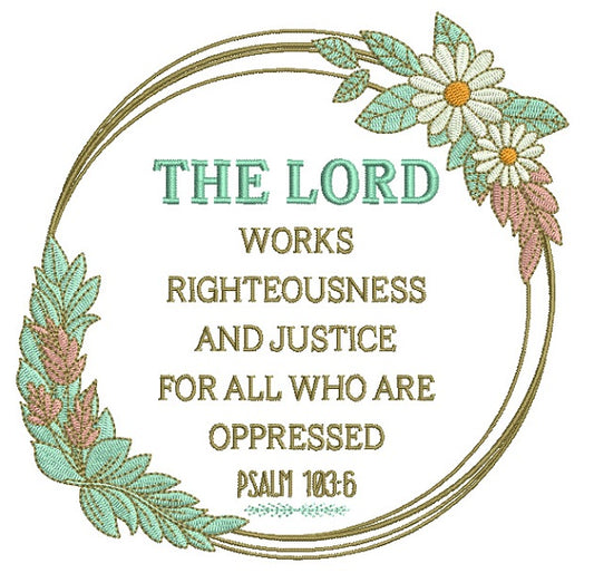 The Lord Works Righteousness And Justice For All Who Are Oppressed Psalm 183-6 Bible Verse Religious Filled Machine Embroidery Design Digitized Pattern