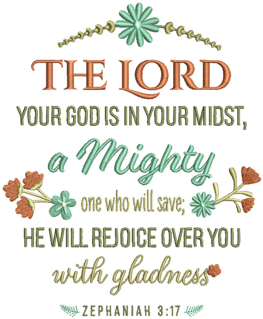 The Lord Your God Is In Your Midst A MIghty One Who Will Save He Will Rejoice Over You With Gladness Zephaniah 3-17 Bible Verse Religious Filled Machine Embroidery Design Digitized Pattern