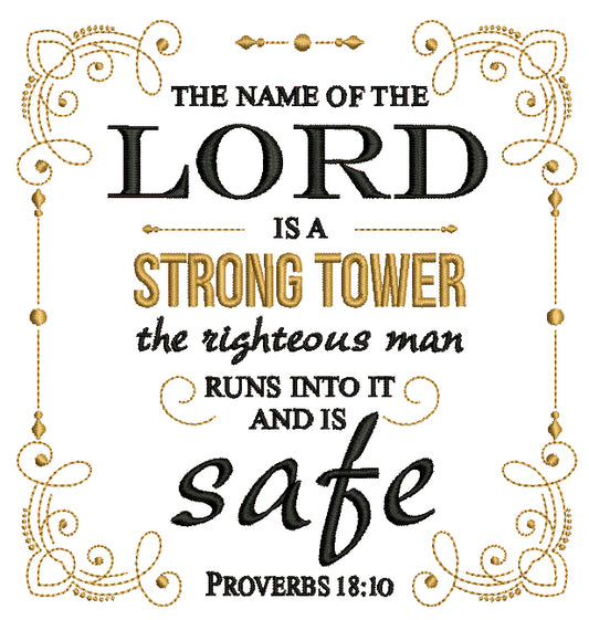 The Name Of The Lord Is A Strong Tower The Righteous Man Runs Into It And Is Safe Proverbs 18-10 Bible Verse Religious Filled Machine Embroidery Design Digitized Pattern