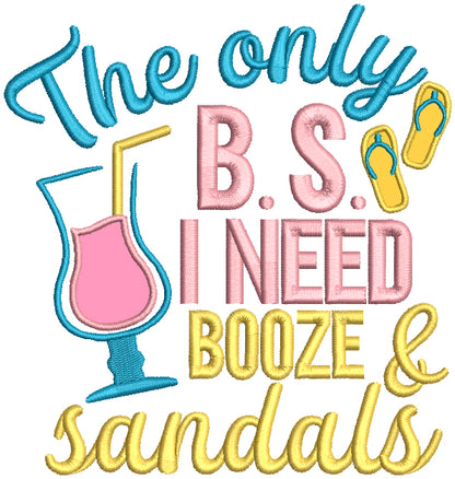 The Only B.S. I Need Booze And Sandals Applique Machine Embroidery Design Digitized Pattern