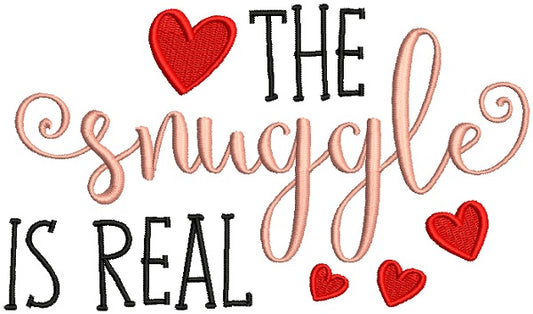 The Snuggle Is Real Love Filled Machine Embroidery Design Digitized Pattern