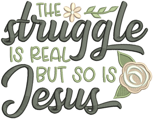 The Struggle Is Real But So Is Jesus Religious Filled Machine Embroidery Design Digitized Pattern