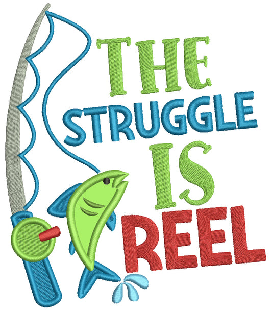 The Struggle Is Reel Fishing Rod Applique Machine Embroidery Design Digitized Pattern