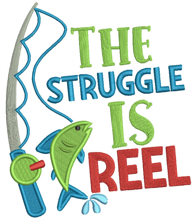 The Struggle Is Reel Fishing Rod Filled Machine Embroidery Design Digitized Pattern